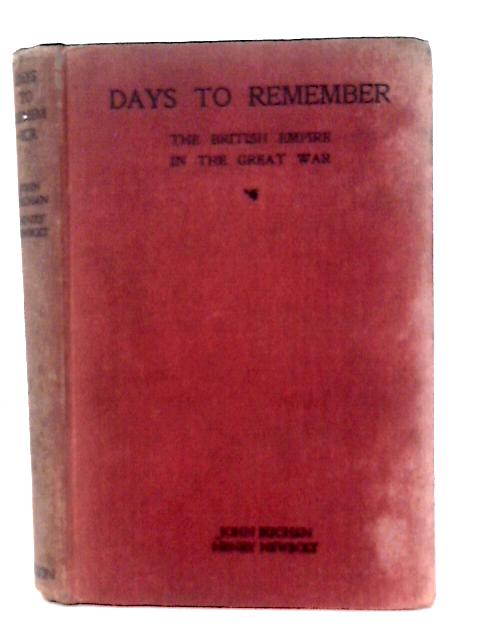 Days To Remember- The British Empire In The Great War By J. Buchan & H. Newbolt