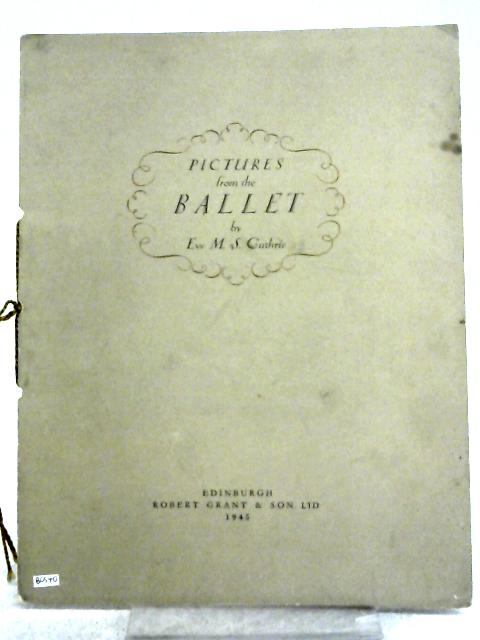 Pictures from the Ballet By Eve M. S. Guthrie