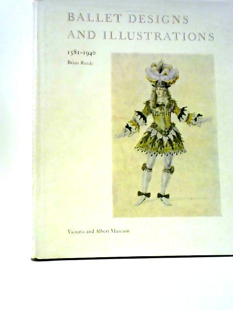 Ballet Designs and Illustrations, 1581 - 1940 By Brian Reade