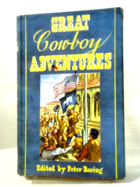 Great Cowboy Adventures By Peter Baring [ed]