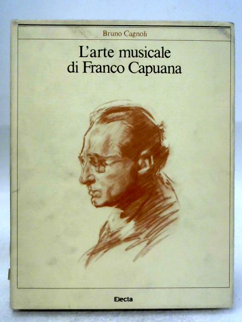 L'arte Musicale di Franco Capuana von Bruno Cagnoli