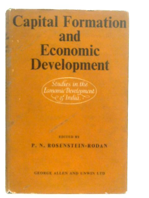 Capital Formation and Economic Development By P. N. Rosenstein-Rodan