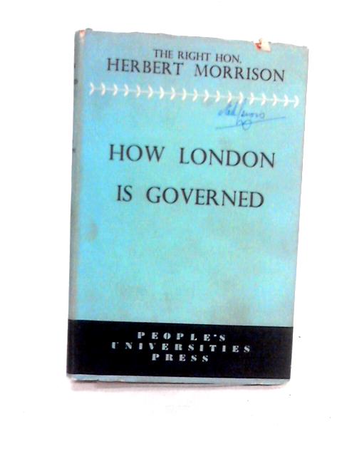 How London Is Governed von Herbert Morrison