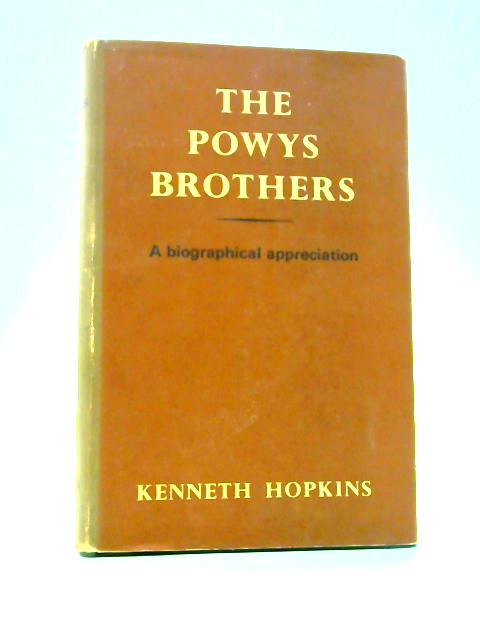 The Powys Brothers. A Biographical Appreciation von Kenneth Hopkins