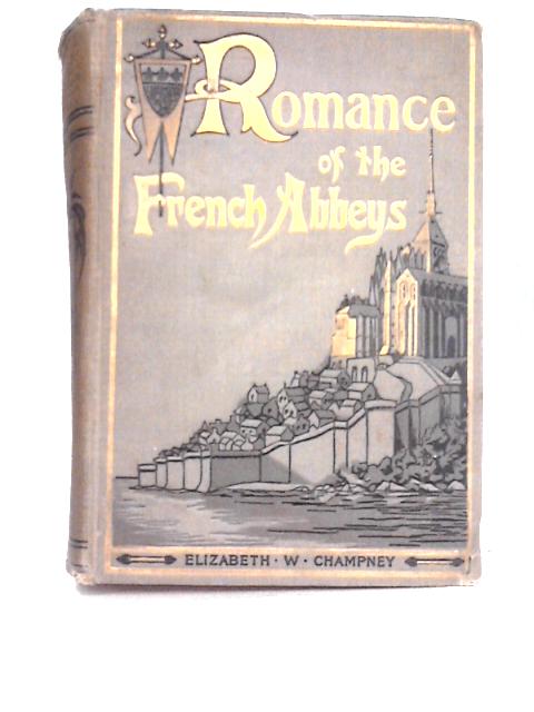 Romance of The French Abbeys By Elizabeth W. Champney