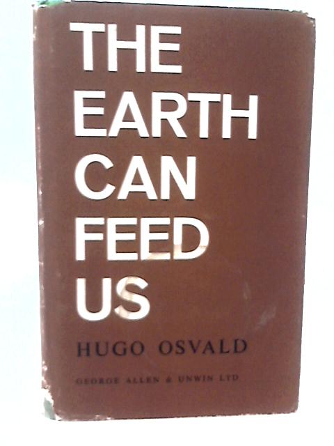 The Earth Can Feed Us By H. Osvald