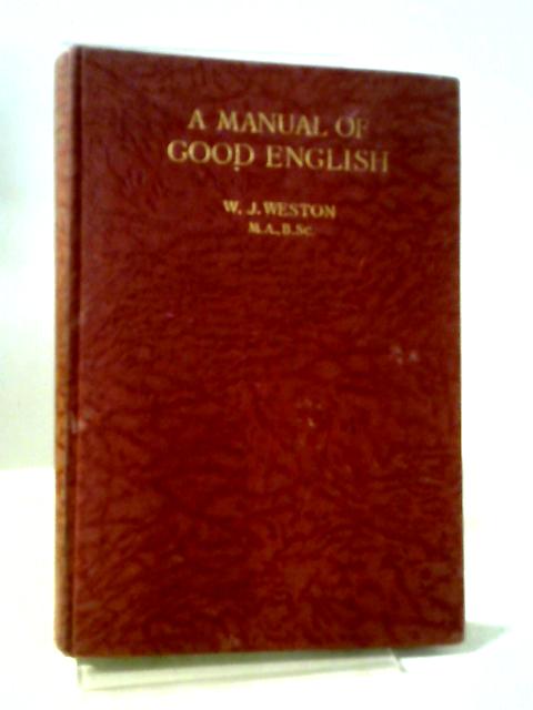 A Manual of Good English By WJ Weston