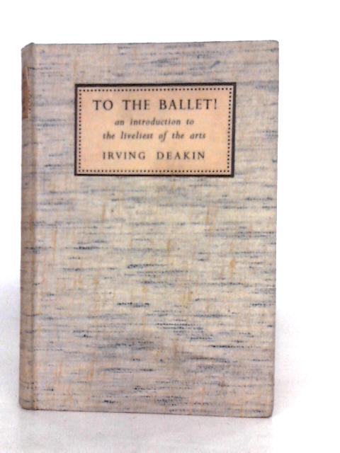 To The Ballet By Irving Deakin