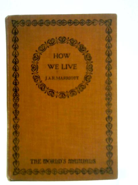 How We Live By J. A. R. Marriott