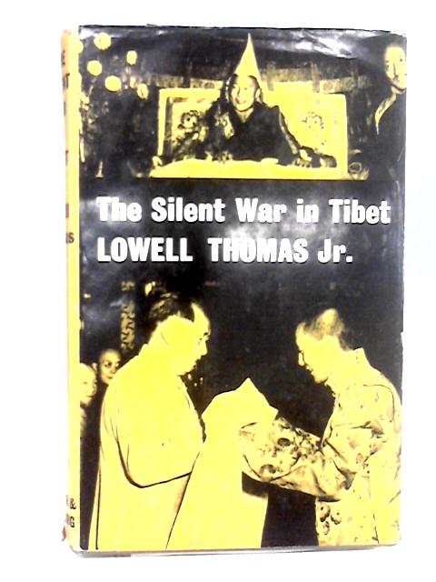 The Silent War in Tibet By Lowell Thomas