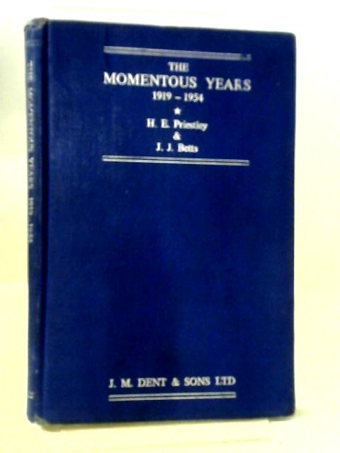 The Momentous Years 1919-1954 By H. E. Priestley