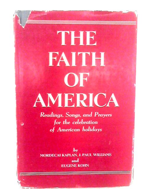 The Faith of America von Mordecai Menahem Kaplan, et al