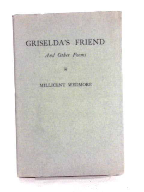 Griselda's Friend and Other Poems von Millicent Wedmore