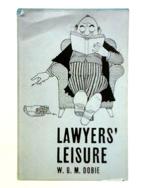 Lawyers' Leisure von W. G. M. Dobie