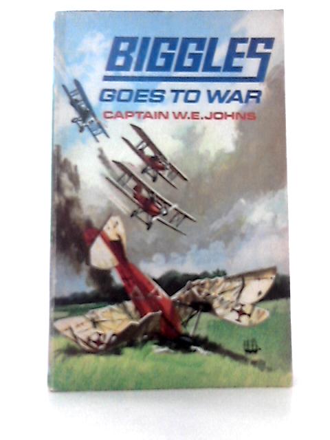 Biggles Goes To War By W.E. Johns