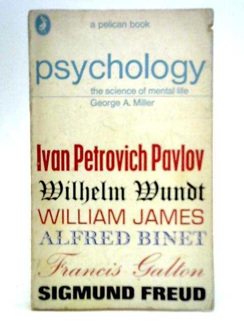 Psychology: The Science of Mental Life By George A. Miller