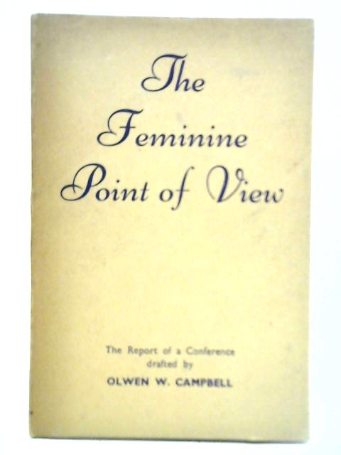 The Feminine Point of View von Olwen W. Campbell