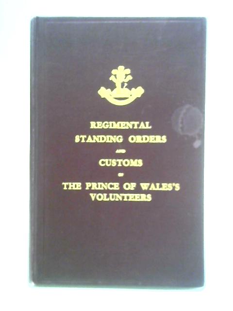 Regimental Standing Orders and Customs of the Prince of Wales's Volunteers By Unstated