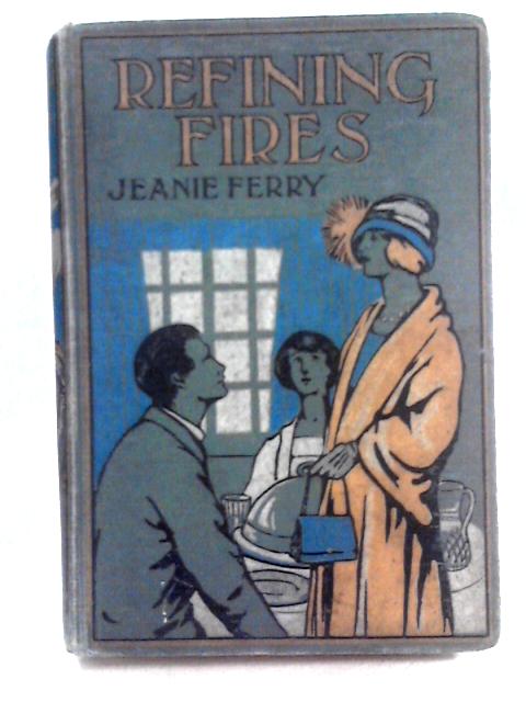 Refining Fires By Jeanie Ferry