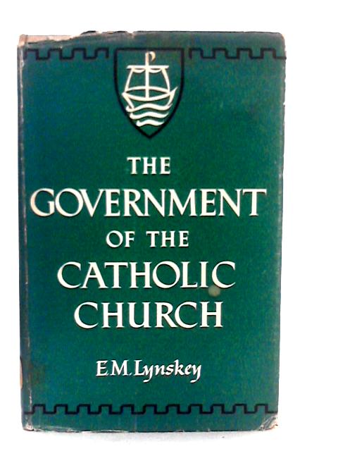 The Government of the Catholic Church By Elizabeth M Lynskey