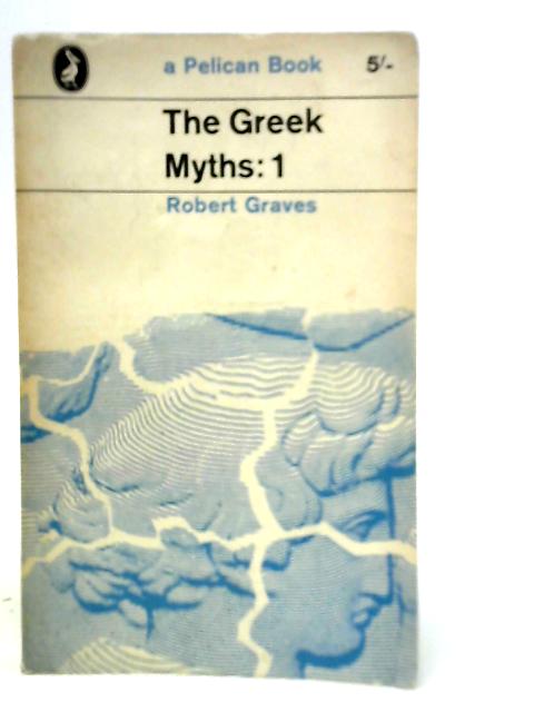 The Greek Myths Volume One By Robert Graves