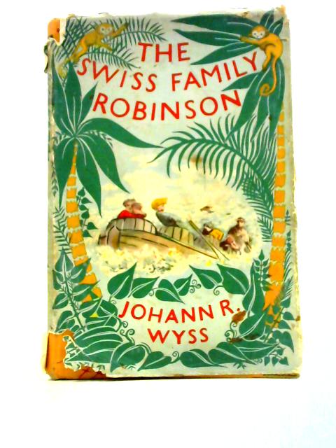 The Swiss Family Robinson By Johann Wyss