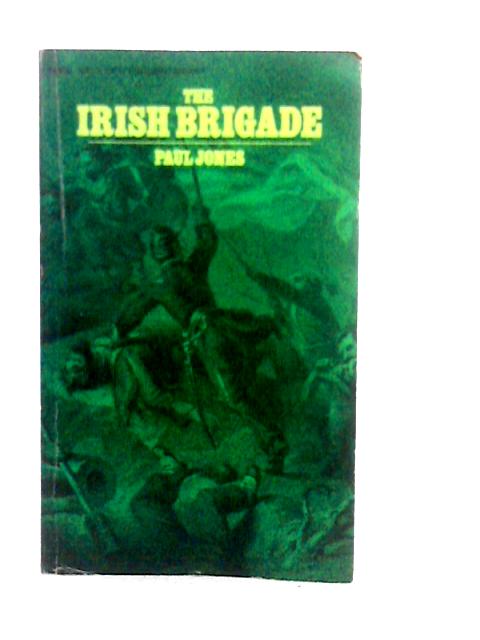 The Irish Brigade By Paul Jones