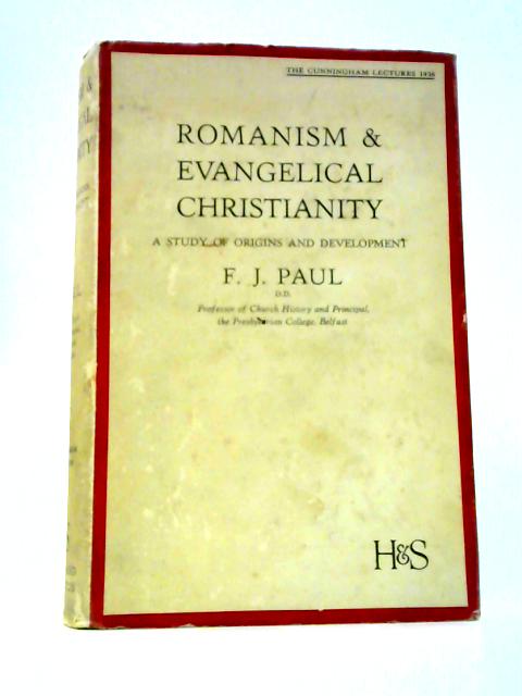 Romanism and Evangelical Christianity von Francis J. Paul