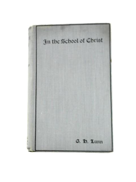 In The School Of Christ, Letters To Learners By G.H.Lunn