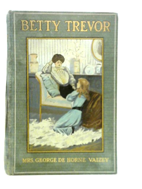 Betty Trevor By Mrs. George de Horne Vaizey