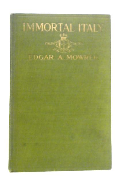 Immortal Italy By E.A.Mowrer