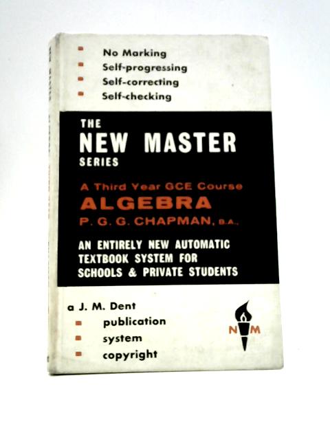 Algebra. Third Year G.C.E. Course By P. G. G. Chapman