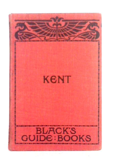 Black's Guide to Kent By J.E.Morris