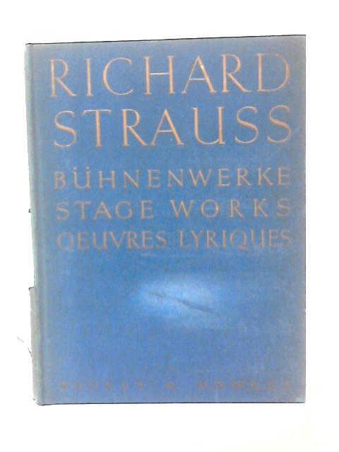 Richard Strauss Bühnenwerke Stage Works Oeuvres Lyriques By E. Roth (Ed)