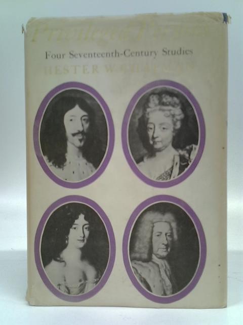 Privileged Persons: Four Seventeenth-Century Studies By Hester W. Chapman