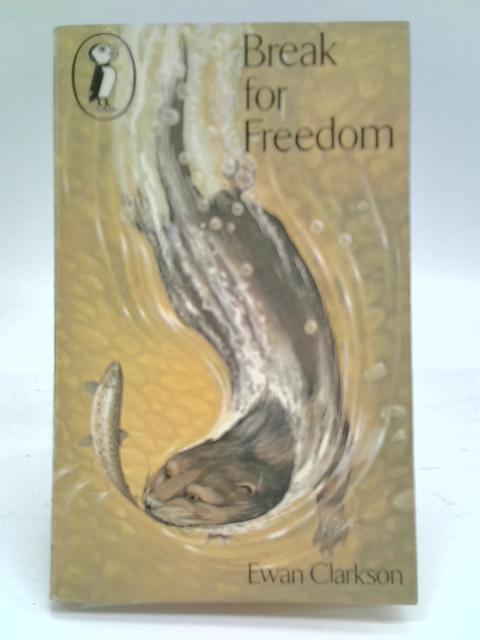 Break For Freedom - The Story Of A Mink By Ewan Clarkson