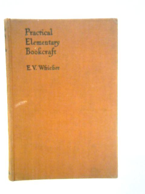 Practical Elementary Bookcraft By E.V.Whicher