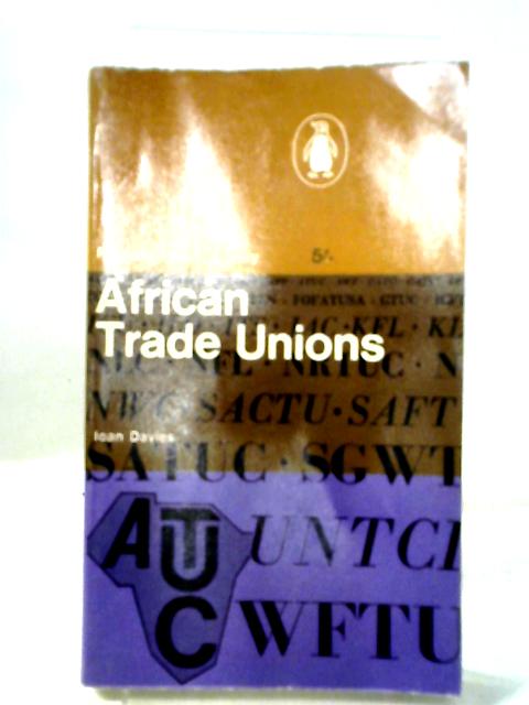 African Trade Unions (African S.) By Ioan Davies
