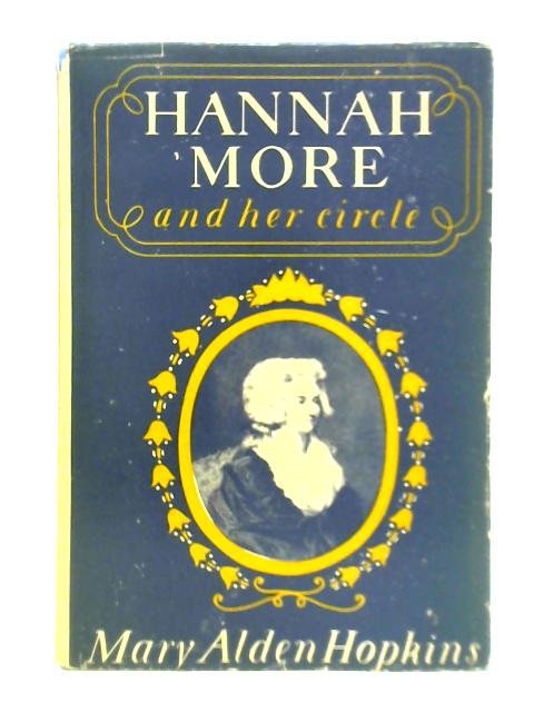 Hannah More and Her Circle By Mary Alden Hopkins