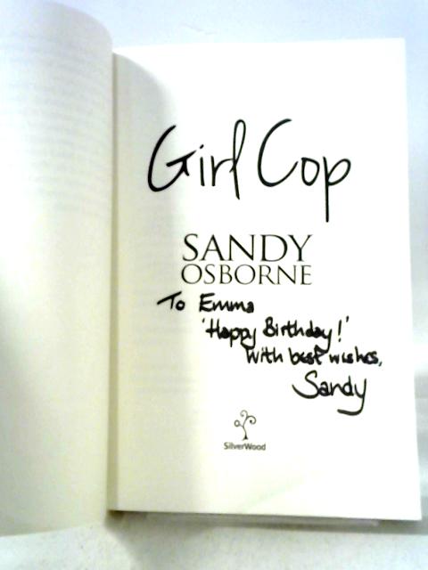 Girl Cop: The Life and Loves of an Officer on the Beat von Sandy Osborn