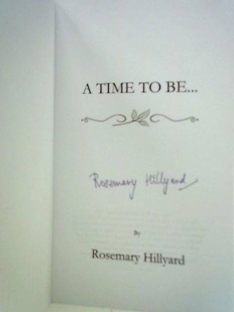 A Time to Be... By Rosemary Hillyard