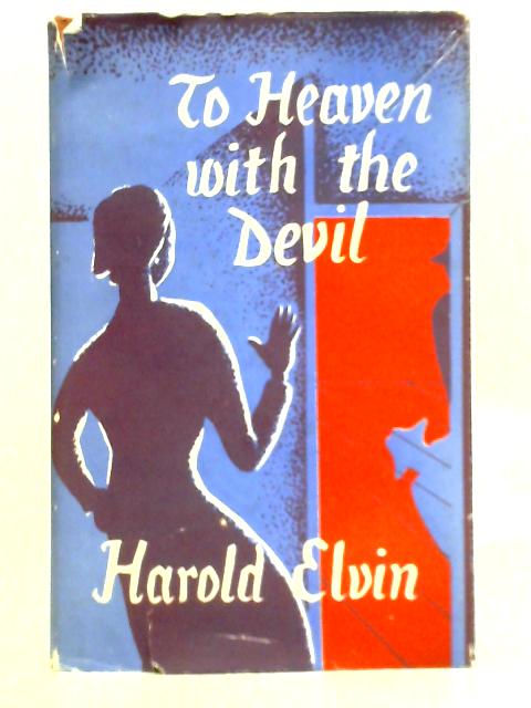 To Heaven With the Devil By Harold Elvin