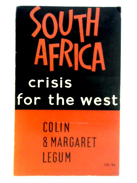 South Africa: Crisis for the West von Colin and Margaret Legum