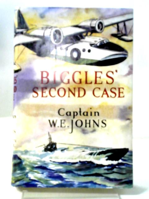 Biggles Second Case By Captain W. E. Johns