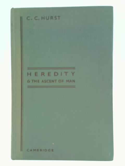 Heredity & The Ascent of Man von C. C. Hurst