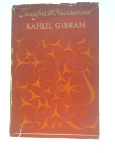 Thoughts and Meditations By Kahlil Gibran