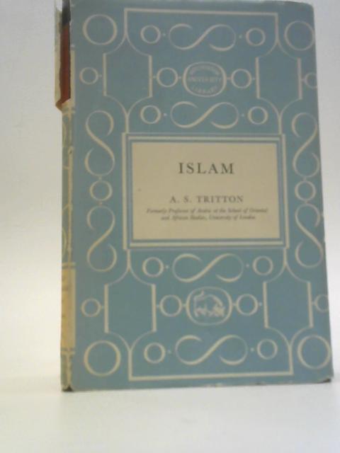 Islam;: Belief and Practices (Hutchinson's University Library World Religions) von A. S.Tritton