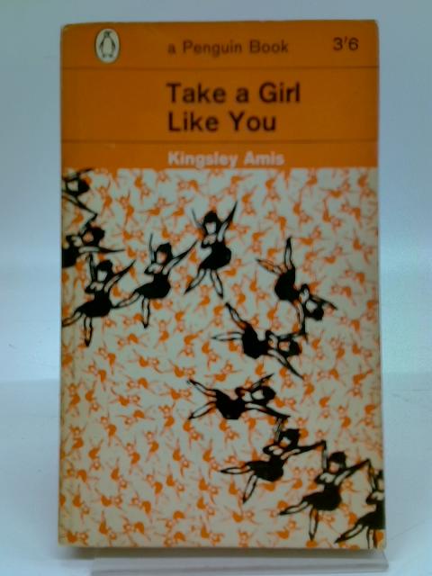 Take a Girl Like You By Kingsley Amis