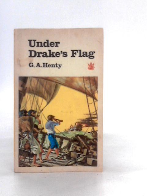 Under Drakes Flag von G.A.Henty