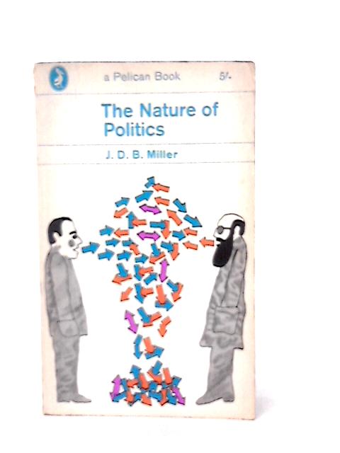 The Nature of Politics. von J. D. B. Miller